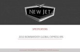 2010 BOMBARDIER GLOBAL EXPRESS XRS · 2020. 2. 25. · 2010 BOMBARDIER GLOBAL EXPRESS XRS New Jet International |74 Bd d’Italie98000 Monaco | preowned@newjet.com| +37797701020 |