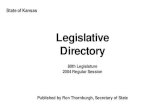 Legislative Directory - Kansas Secretary of State · 2008. 1. 18. · 2004 Legislative Directory Table of Contents . United States Senators ..... 3 Kansas Senate Kansas House of Representatives