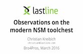 modern NSM toolchest Observations on theFor the Bro oldtimers 3 ← my fault. 4. The open-source NSM toolchest... 5 or ? Background on Lastline 6. Lastline is... 7 A software platform