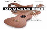 UKULELE KIT · 2018. 11. 13. · A ukulele kit is an excellent way to get into instrument building . It can be built with basic tools . The design and construction is similar to an