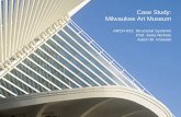 Case Study: Milwaukee Art Museumfaculty.arch.tamu.edu/anichols/courses/applied-architectural... · Structural Features: Burke Brise-Soleil • The signature element of the Calatrava