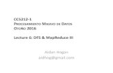 Lecture 6: DFS MapReduce III - Aidan Hoganaidanhogan.com/teaching/cc5212-1-2016/MDP2016-06.pdfcustomer413 Gillette_Mach3 2014‐03‐31T08:48:03Z $8.250 customer413 Santo_Domingo 2014‐03‐31T08:48:03Z