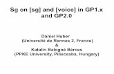 Sg on [sg] and [voice] in GP1.x and GP2 · 2016. 3. 22. · GPRT Ljubljana, 8 May 2010 2 1. Aims: binary laryngeal systems: [voice] languages (voiceless unaspirated vs. prevoiced)