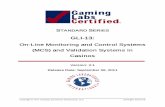GLI - 13 · 2011. 9. 6. · GLI Standard #13 – On-Line MCS and Validation Systems in Casinos Version 2.1 September 6, 2011 Chapter One: Overview – Stands for Monitoring and Control