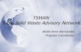 TSWAN Tribal Solid Waste Advisory Network · 2019. 3. 13. · Bobbi Anne Barnowsky Program Coordinator. Mission ³We, the members of the Tribal Solid Waste Advisory Network, gather