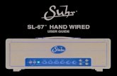 SL-67 HAND WIRED - Suhr · 2017. 1. 10. · Thank you for purchasing the Suhr SL-67 Hand Wired amplifier. OVERVIEW The Suhr SL-67 is a no compromise 50 watt version of our popular
