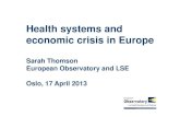 Pres Sarah Thomson, Health systems and economic crisis in Europe · 2013. 10. 10. · Health systems and economic crisis in Europe Sarah Thomson European Observatory and LSE Oslo,