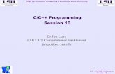 C/C++ Programming Session 10reu.cct.lsu.edu/documents/C_Course/S10/Session-10.pdf · Session 10 Commit For Posterity Sake $ svn commit -m "Working multifile version." Sending initialize.c++