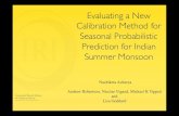 Evaluating a New Calibration Method for Seasonal Probabilistic Prediction for Indian ... · 2018. 10. 10. · Nachiketa Acharya Andrew Robertson, Nicolas Vigaud, Michael K Tippett