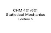 CHM 421/621 Statistical Mechanicshelios.iiserb.ac.in/~vardha/Courses/CHM421/Lectures/Lec5.pdfNature of the distribution hOi = 1 Q Z dr Z dp O(r, p)exp(H (r, p))