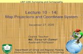 Lecture 10 - 14 - KUET 1281... · 2019. 2. 5. · Lecture 10 - 14: Map Projections and Coordinate System URP 1281 Surveying and Cartography 1 December 27, 2015 Course Teacher: Md.