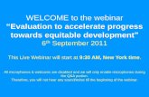 WELCOME to the webinar - EvalPartners · 2016. 7. 8. · WELCOME to the webinar “Evaluation to accelerate progress towards equitable development” 6th September 2011 This Live