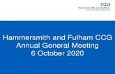 Hammersmith and Fulham CCG Annual General Meeting 6 … · 2020. 10. 6. · Welcome to Hammersmith and Fulham CCG’s Annual General Meeting 2 Today’s agenda: Welcome and AGM James