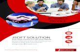Jsoft solution business profile...JSOFT SOLUTION SDN BHD Founded in 2013, JSoft Solution Sdn Bhd is a software house and consult-ing firm based in Cyberjaya that offers a creative,