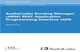 AudioCodes Routing Manager (ARM) REST Application ... · 11/15/2016  · Version 7.2 9 ARM Developer's Guide 1. REST API Overview . 1 REST API Overview : Why Restful API: Distributed