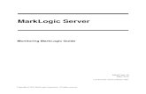 Monitoring MarkLogic Guideapi.marklogic.com/guide/monitoring.pdf · 2021. 1. 5. · MarkLogic Server Monitoring MarkLogic Server MarkLogic 10—May, 2019 Monitoring MarkLogic Guide—Page