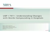 USP : Understanding Changes with Sterile …Tag 501: §482.25(b)(1) Pharmaceutical Services “The applicable standards of practice for safe sterile compounding are, at