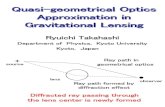 Quasi-geometrical Optics Approximation in Gravitational Lensingcosmo.phys.hirosaki-u.ac.jp/takahasi/presen/RESCEU2003.pdfGravitational Lensing Ryuichi Takahashi Department of Physics,