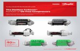 The Danfoss Turbocor® Portfolio of Oil-Free CompressorsThe TGS Series compressors have sound pressure levels as low as 70.0 dBA at 1.5m (5ft), resulting in up to 8 dBA lower than