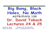 Big Bang, Black Holes, No Mathtobackgroup.physics.tamu.edu/toback/109/Lectures/... · Big Objects and Black Holes Topic 1: Galaxies Big Bang, Black Holes, No Math 3 Was due Today