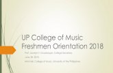 UP College of Music Freshmen Orientation 2018 · 2018. 6. 28. · ADSA Dr. Jonas Baes AH207. UP College of Music vision-mission. UP College of Music goals. UP College of Music values.