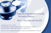 Systems Engineering for the ED Simulation Session Part 1: The … 2016. 2. 20. · Systems Engineering for the ED Simulation Session Part 1: The View from the ED Eric Goldlust, M.D.,