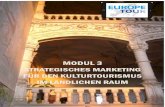 MODUL 3 - EuropeTour · 2018. 2. 1. · MODUL 3 – STRATEGISCHES MARKETING IM KULTURTOURISMUS 9 Strategisches Marketing im Kulturtourismus Strategisches Marketing betrifft die zukünftige