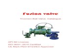 Fusion valve• CSA Z245.15 • APl 598 • APl 608 • API 6D Monogrammed • CE Mark PED 97/23/EC Approved • NACE MR0103 • NACE MR0175 / ISO 15156 • MSS SP - 25 • Canadian