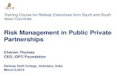 Risk Management in Public Private Partnerships. Risk Management in PPP... · 2019. 11. 30. · Railway Staff College, Vadodara, India March 8,2013 . Understanding Risks •A risk