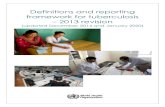 Definitions and reporting framework for tuberculosis 2013 ......1 Background Collection of tuberculosis (TB) data forms part of the general health information system, which aims to: