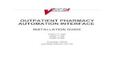 OUTPATIENT PHARMACY AUTOMATION INTERFACEThe Outpatient Pharmacy Automation Interface project will use the HL7 V. 2.4 standard to create a generic interface compatible with most dispensing