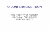 THE POETRY OF ROBERT GILFILLAN AND OTHER ...comp.pdf`O DUNFERMLINE TOON` THE POETRY OF ROBERT GILFILLAN AND OTHER ARTISAN POETS ORIGINAL TRADESMEN`S LIBRARY IN THE NETHERTOUN DAVID