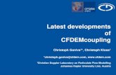 Latest developments of CFDEMcouplingcalliope.dem.uniud.it/COST/downloads/SIG43_FP1005... · 2017. 12. 18. · Latest developments of CFDEMcoupling Christoph Goniva1*, Christoph Kloss1
