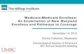 Medicare-Medicaid Enrollees: An Examination of New ... · Medicare-Medicaid Enrollees: An Examination of New Maryland Enrollees and Pathways to Coverage November 14, 2012 Donna Folkemer,