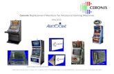 Ceronix Replacement Monitors for Aristocrat Gaming Machines · 2015. 9. 28. · 13350 New Airport Road • Auburn CA • 95602-7419 • Tel 530 886-6400 • Fax 530 888-1065 • •