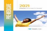 2021PERACARE PRE-MEDICARE · You must be enrolled in Medicare Part B to be in a PERACare health plan once you turn 65. Note that you are not required to have, or to purchase, Medicare