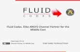 Fluid Codes. Elite ANSYS Channel Partner for the Middle East · 2017. 8. 16. · Fluid Codes Local Placed in UAE and KSA. Unique authorized ANSYS Channel Partner in UAE with sales,