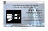 Paolo Tasca › wp-content › uploads › 2017 › 09 › 2016_ECB.pdfP. Tasca, UCL 2016 Please Copy and Distribute 11 Recent technological innovations affecting the financial industry