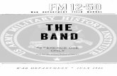 THE BAND - ibiblio Army Field... · 2017. 7. 12. · all instruments and musical property. (See pars. 202 to 221 incl.) He will check at regular intervals all instruments and sup-plies