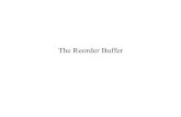 The Reorder Buffer€¦ · Hardware Speculative Execution Need HW buffer for results of uncommitted instructions: reorder buffer – 3 fields: • instruction type • destination