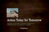 Action Today for Tomorro · 2020. 4. 9. · Phil MacDonald. How Did I Get Here? Parenting Cognitive Impact of Technology Increments Compounding Smartphone Technology. Parenting. Past