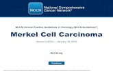NCCN Clinical ractice Guidelines in ncology (NCCN ......2018/06/15  · NCCN Guidelines Version 2.2019 Merkel Cell Carcinoma Version 2.2019, 01/18/19 © 2019 National Comprehensive