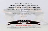 The U.R.B.A.N. (Ultimate Reality Based Attack and ...The U.R.B.A.N. (Ultimate Reality Based Attack and Neutralization) Military Combatives Course Manual By Michael J. Warren, U.S.