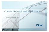 Frankfurt, 5 December 2013 - KfW Bankengruppe...Capital Markets – Press Conference 2013 / 2014 Frankfurt 5 December 2013 3 KfW’s funding highlights 2013 › Lower funding needs: