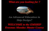 An Advanced Education in Ship Design? WELCOME to the EMSHIP …m90.emship.eu/Documents/MASTER_ERASMUS_MUNDUS_PPT.pdf · 2016. 8. 29. · Presentation of the 4 universities for the
