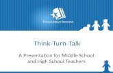Think-Turn- â€¢Think-Turn-Talk sends a message to students that they are all accountable for the thinking