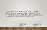 SCHIZOPHRENIA RISK FROM THE COMPLEX VARIATION OF COMPLEMENT COMPONENT 4 · 2020. 5. 27. · •Schizophrenia is a polygenic disorder, involving many genes of small effect size. •To