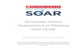 Scholastic Online Assessment of Reading User Guide...Scholastic Online Assessment of Reading (SOAR) is a browser-based program that assesses students’ reading ability and comprehension.