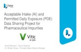Acceptable Intake (AI) and Permitted Daily Exposure (PDE) Data Sharing Project … · What is an AI or PDE? AI –Acceptable Intake • ICH M7: Mutagenic carcinogens with no evidence