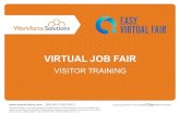 Virtual Job Fair Participant Guide...will appear on the list. Virtual Job Fair Visitor Training Step 6 You can use a one to one private chat with each recruiter or choose the shared